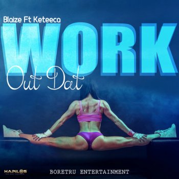 Blaize Work out Dat (feat. Keteeca)
