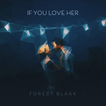 Forest Blakk If You Love Her