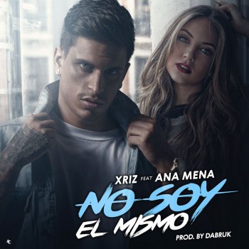 Xriz feat. Ana Mena No soy el mismo (feat. Ana Mena)