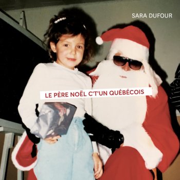 Sara Dufour Le Père Noël c't'un québécois