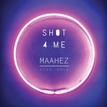 Maahez feat. Sole Shot 4 Me