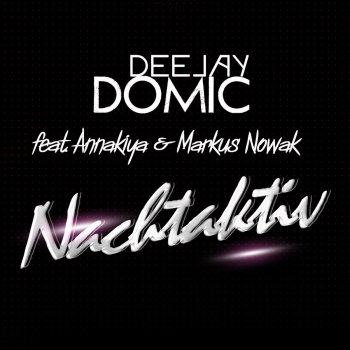 DJ Domic feat. Annakiya & Markus Nowak Nachtaktiv (Radio Mix)