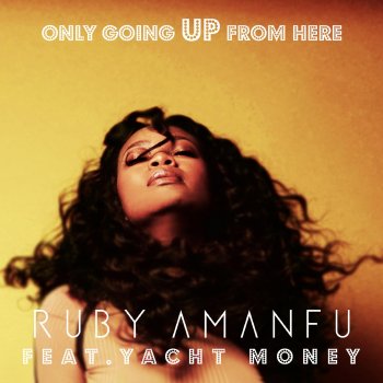 Ruby Amanfu feat. Yacht Money Only Going Up from Here