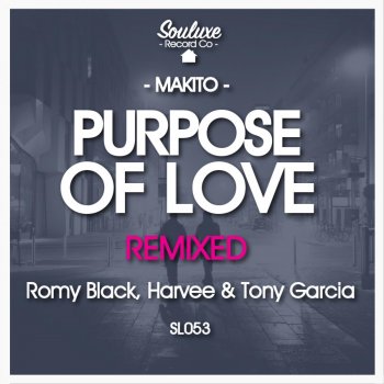 Makito feat. Tony Garcia Purpose Of Love - Tony Garcia Remix