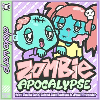 Disko Warp feat. Vanilla Luna, Leland Jazz Radburn & None Hitwonder Zombie Apocalypse