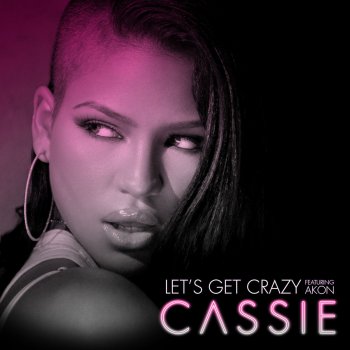 Cassie feat. Akon Let's Get Crazy