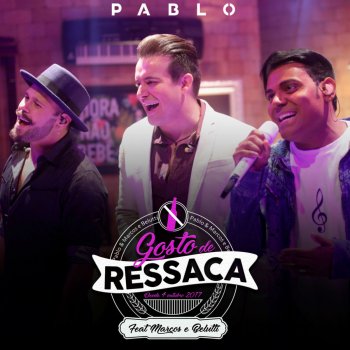Pablo feat. Marcos & Belutti Gosto de Ressaca