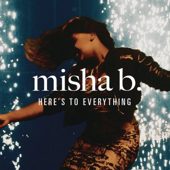 Misha B Here's to Everything (Ooh La La) - Radio Edit