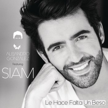Alejandro González feat. Siam Le Hace Falta Un Beso (feat. Siam) - Versión Balada