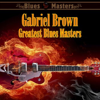 Gabriel Brown Mean Old Blues