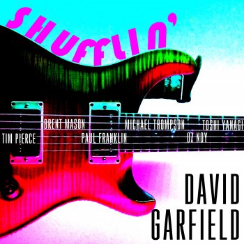 David Garfield Shufflin' (feat. Oz Noy, Brent Mason, Tim Pierce, Michael Thompson, Paul Franklin & Toshi Yanagi) [Alternate Mix]