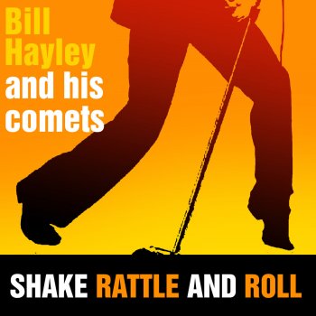 Bill Haley & His Comets (We're Gonna) Rock Around The Clock