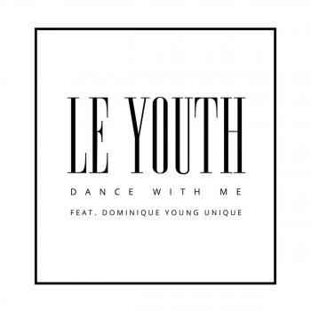 LE YOUTH feat. Dominique Young Unique Dance with Me