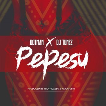 Dotman feat. DJ Tunez Pepesu