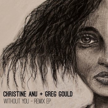 Christine Anu & Greg Gould Without You (Buzz William Extended Club Remix)