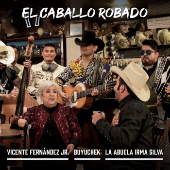 Vicente Fernández Jr. feat. Buyuchek & La Abuela Irma Silva El Caballo Robado