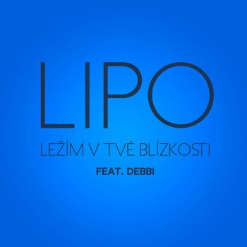 Lipo feat. Debbi Lezim V Tve Blizkosti