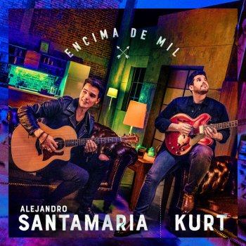 Alejandro Santamaria feat. KURT Encima De Mil