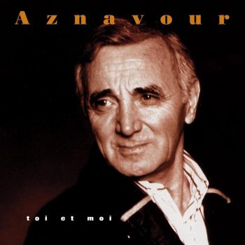 Charles Aznavour Toi Et Moi
