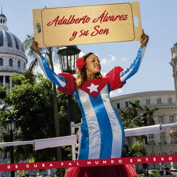 Adalberto Alvarez y Su Son De Cuba Pa'l Mundo Entero