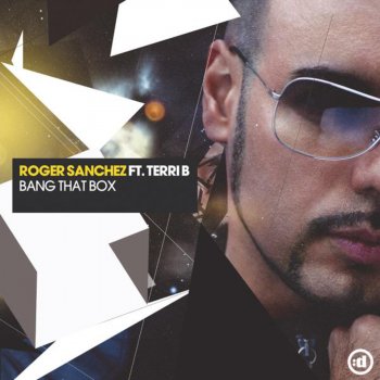 Roger Sanchez feat. Terri B. Bang That Box (Club Mix)