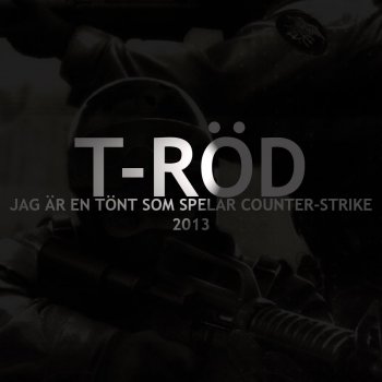 T-Röd Jag är En Tönt Som Spelar Counter-Strike 2013 (Instrumental)