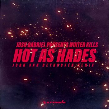 Josh Gabriel feat. Winter Kills Hot as Hades (Jorn Van Deynhoven Remix)