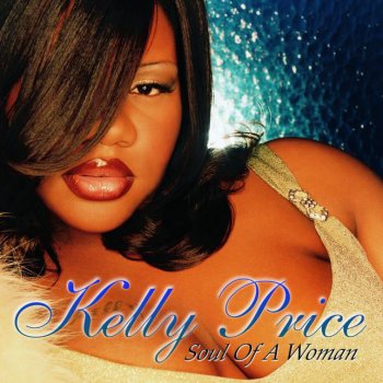 Kelly Price Soul Of A Woman