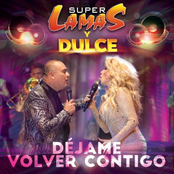 Super Lamas feat. Dulce Déjame Volver Contigo