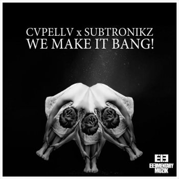 Subtronikz feat. CVPELLV WE MAKE IT BANG! - Original Mix