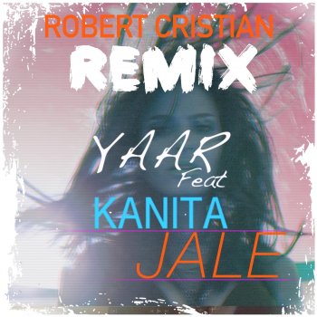 Yaar feat. Kanita Jale (Robert Cristian Remix)