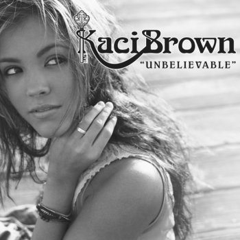 Kaci Brown Unbelievable - Radio Edit 2