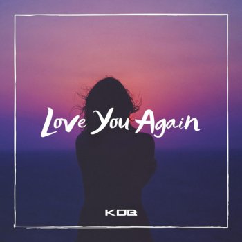 KDB Love You Again