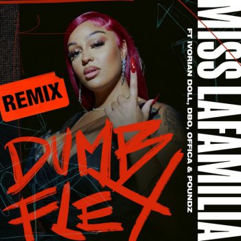 Miss Lafamilia feat. Ivorian Doll, DBo, Offica & Poundz Dumb Flex (Remix) (feat. Ivorian Doll, Dbo, Offica & Poundz)