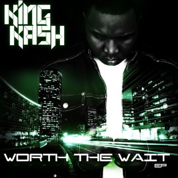 King Kash feat. Alex Lovell feat. King Kash Worth the Wait