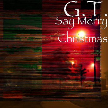 G.T. Say Merry Christmas