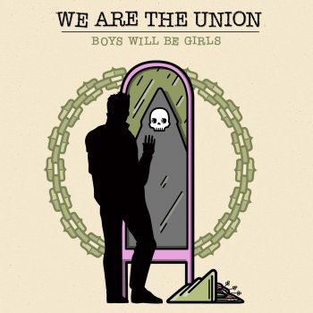 We Are The Union Boys Will Be Girls