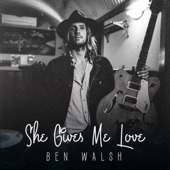 Ben Walsh She Gives Me Love - Stereo Version