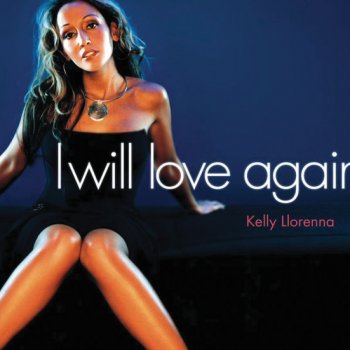 Kelly Llorenna I Will Love Again (Flip & Fill Remix)
