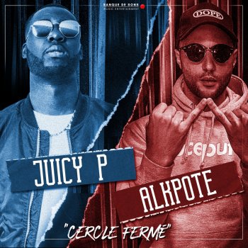 Juicy P feat. Alkpote Cercle fermé