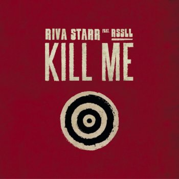 Riva Starr feat. Rssll Kill Me (Radio Edit)