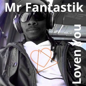 Mr Fantastik Loven You
