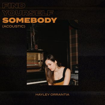Hayley Orrantia Find Yourself Somebody (Acoustic)