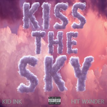 Kid Ink feat. Hit Wxnder Kiss The Sky