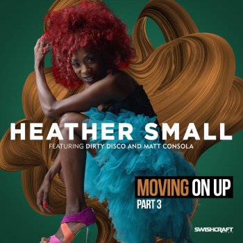 Heather Small Moving on Up (feat. Dirty Disco & Matt Consola) [C-Rod Nothin Can Stop Me Mix]
