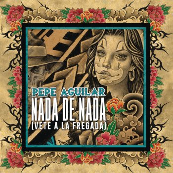 Pepe Aguilar feat. Ángela Aguilar Nada de Nada (Vete a la Fregada)