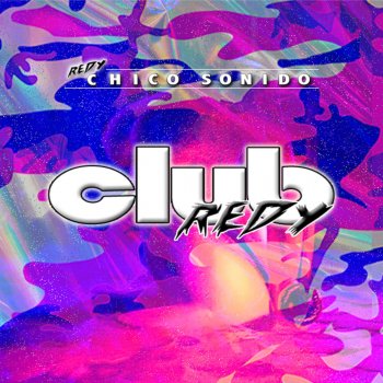 Chico Sonido feat. Tomasa del Real Tamos Redy (Club Redy Version)