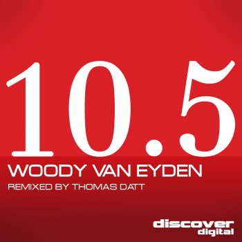 Woody van Eyden 10.5 (Thomas Datt's Full 11 Remix)
