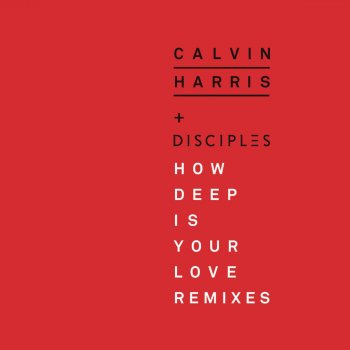Calvin Harris & Disciples How Deep Is Your Love - Extended Mix