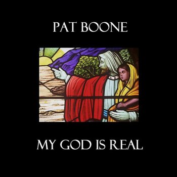 Pat Boone My God Is Real